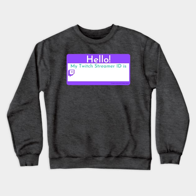 Changeable Twitch Streamer ID tag Crewneck Sweatshirt by Aggro_Magnet